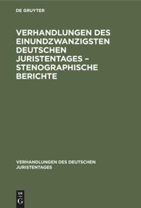 Verhandlungen des Einundzwanzigsten Deutschen Juristentages ¿ Stenographische Berichte - 