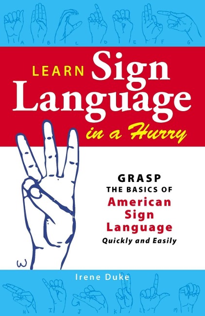 Learn Sign Language in a Hurry - Irene Duke