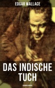 Cover-Bild zum Titel 'Das indische Tuch: Kriminalroman' von 'Edgar Wallace'