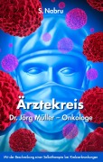Cover-Bild zum Titel 'Ärztekreis Dr. Jörg Müller - Onkologe' von 'S. Nabru'