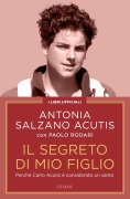 Cover-Bild zum Titel 'Il segreto di mio figlio. Perché Carlo Acutis è considerato un santo' von 'Antonia Salzano Acutis'