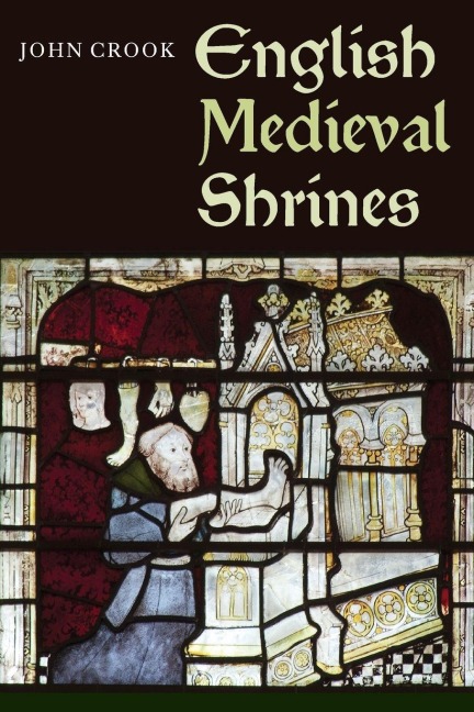 English Medieval Shrines - John Crook