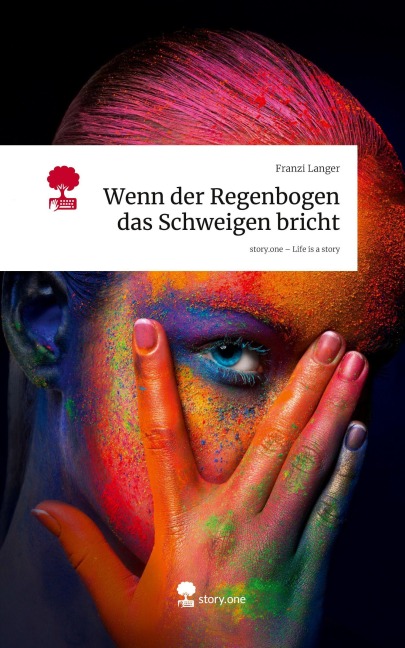 Wenn der Regenbogen das Schweigen bricht. Life is a Story - story.one - Franzi Langer
