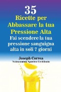 Cover-Bild zum Titel '35 Ricette per Abbassare la tua Pressione Alta' von 'Joseph Correa'