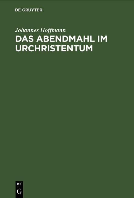 Das Abendmahl im Urchristentum - Johannes Hoffmann
