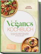 Cover-Bild zum Titel 'Veganes Backbuch: Die leckersten veganen Backrezepte für jeden Geschmack - gelingsicher & 100% pflanzlich - inkl. 30-Tage-Ernährungsplan, Grundteige & Ei-Ersatz, Brote & Quiches, Torten & Käsekuchen' von 'Laura Weigand'