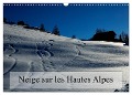 Neige sur les Hautes Alpes (Calendrier mural 2025 DIN A3 vertical), CALVENDO calendrier mensuel - Alain Gaymard