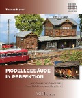 Modellgebäude in Perfektion - Thomas Mauer