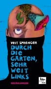 Cover-Bild zum Titel 'Durch die Gärten, sehr weit links' von 'Veit Sprenger'