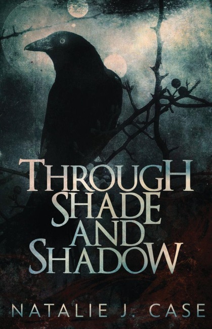 Through Shade And Shadow - Natalie J. Case