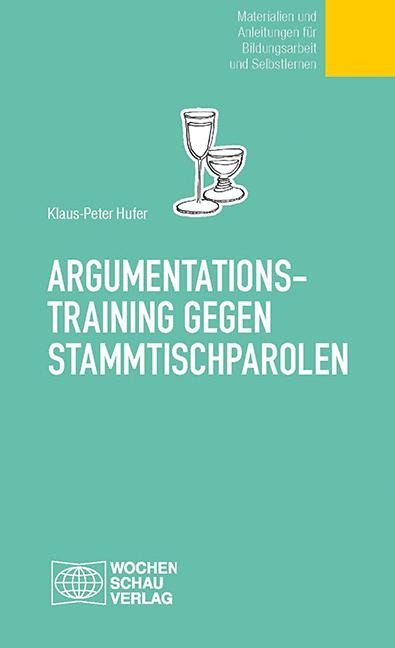 Argumentationstraining gegen Stammtischparolen - Klaus P Hufer