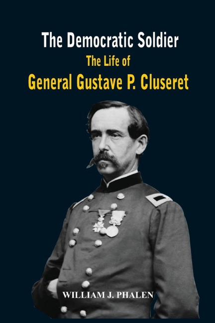 The Democratic Soldier - William J Phalen