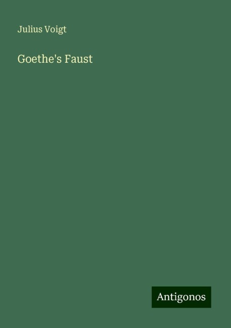 Goethe's Faust - Julius Voigt