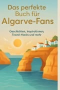 Cover-Bild zum Titel 'Das perfekte Buch für Algarve-Fans' von 'Paul Münch'