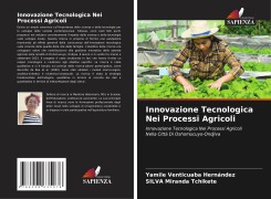 Innovazione Tecnologica Nei Processi Agricoli - Yamile Venticuaba Hernández, Silva Miranda Tchikete