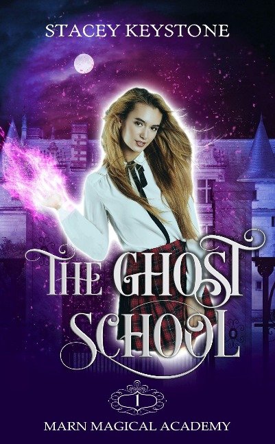 The Ghost School (Marn Magical Academy, #1) - Stacey Keystone