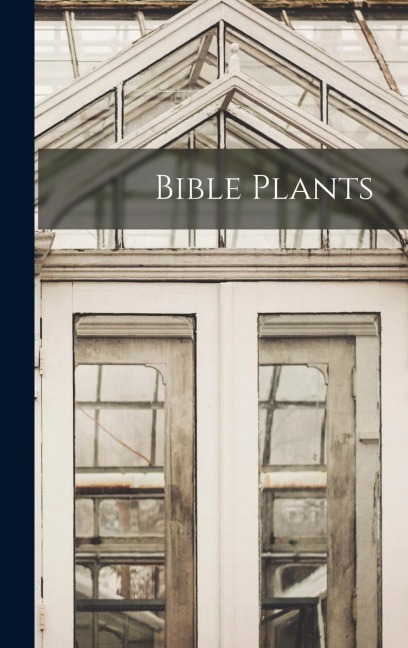 Bible Plants - Anonymous