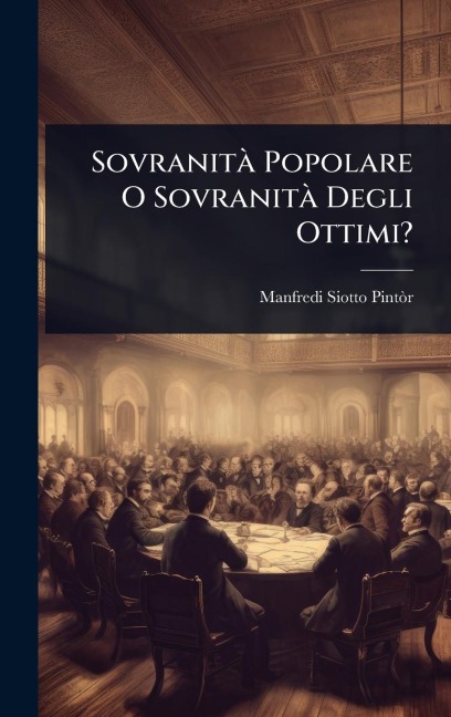 SovranitÃ Popolare O SovranitÃ Degli Ottimi? - Manfredi Siotto-Pintã²r
