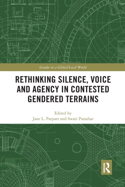 Rethinking Silence, Voice and Agency in Contested Gendered Terrains - 