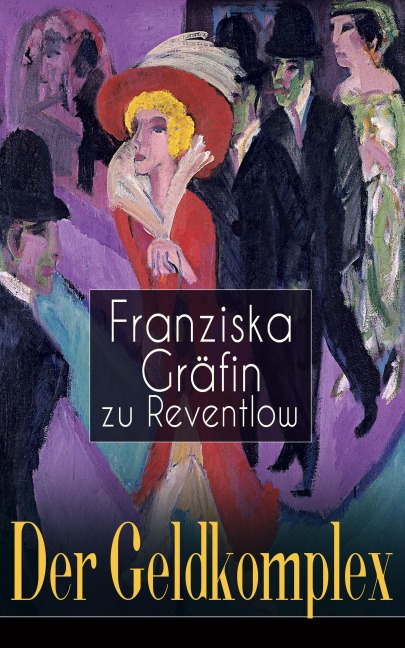 Der Geldkomplex - Franziska Gräfin zu Reventlow