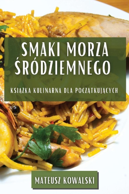 Smaki Morza ¿ródziemnego - Mateusz Kowalski