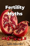 Cover-Bild zum Titel 'Fertility Myths' von 'Julian Beaumont'