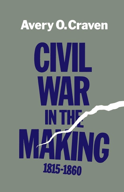 Civil War in the Making, 1815--1860 - Avery O. Craven, Craven