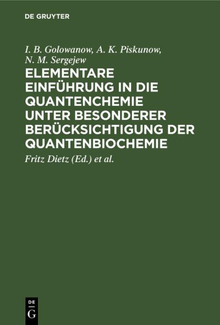 Elementare Einführung in die Quantenchemie unter besonderer Berücksichtigung der Quantenbiochemie - I. B. Golowanow, A. K. Piskunow, N. M. Sergejew