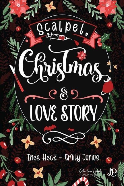 Scalpel, Christmas & Love story - Emily Jurius, Inès Heck