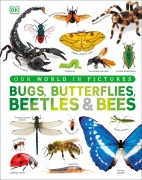 Cover-Bild zum Titel 'Our World in Pictures Bugs, Butterflies, Beetles and Bees' von 'Dk'