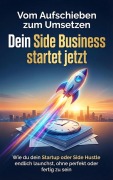 Cover-Bild zum Titel 'Vom Aufschieben zum Umsetzen: Dein Side Business startet jetzt' von 'Emilia Wagner'
