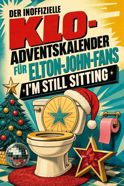 Der inoffizielle Klo-Adventskalender für Elton-John-Fans - Ben Schulz