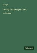 Cover-Bild zum Titel 'Zeitung für die elegante Welt' von 'Anonym'