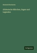 Cover-Bild zum Titel 'Altdeutsche Märchen, Sagen und Legenden' von 'Reinhold Bechstein'