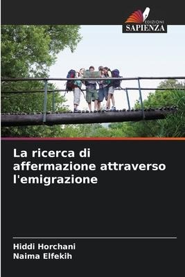 La ricerca di affermazione attraverso l'emigrazione - Hiddi Horchani, Naima Elfekih