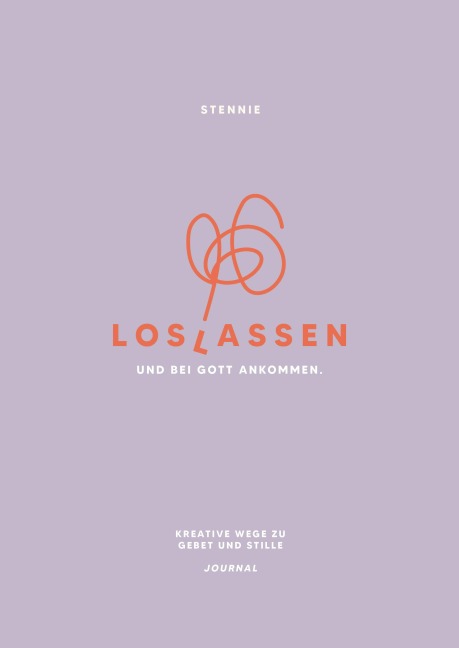 Loslassen. Und bei Gott ankommen. - Stennie