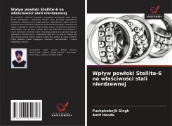 Cover-Bild zum Titel 'Wp¿yw pow¿oki Stellite-6 na w¿a¿ciwo¿ci stali nierdzewnej' von 'Pushpinderjit Singh, Amit Handa'