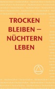 Cover-Bild zum Titel 'Trocken Bleiben - Nüchtern Leben' von 'Alcoholics Anonymous World Services Inc.'