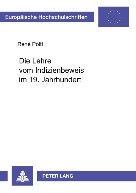 Die Lehre vom Indizienbeweis im 19. Jahrhundert - René Pöltl