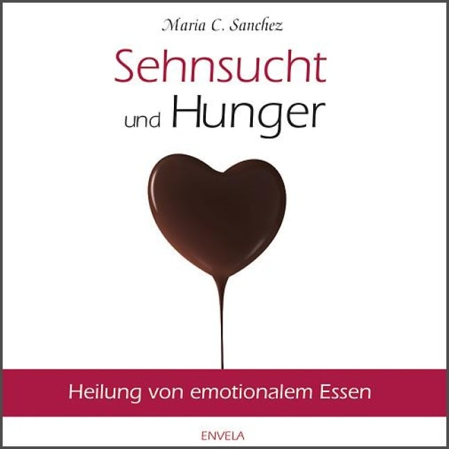 Sehnsucht und Hunger - Maria Sanchez