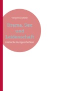 Cover-Bild zum Titel 'Drama, Sex und Leidenschaft' von 'Vincent Chandler'