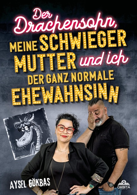 Der Drachensohn, meine Schwiegermutter und ich - der ganz normale Ehewahnsinn - Aysel Gökbas