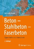 Beton - Stahlbeton - Faserbeton - Bernhard Wietek