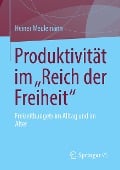 Produktivität im "Reich der Freiheit" - Heiner Meulemann