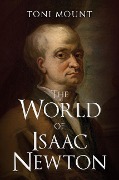 Cover-Bild zum Titel 'The World of Isaac Newton' von 'Toni Mount'