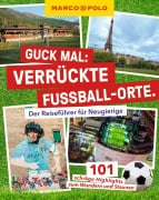 Cover-Bild zum Titel 'MARCO POLO Guck mal: Verrückte Fußball-Orte' von 'Lars Sittig'