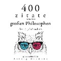 400 Zitate von den großen Philosophen des 17. Jahrhunderts - Blaise Pascal, Baruch Spinoza, Voltaire, Charles Louis de Montesquieu