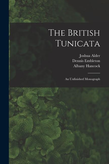 The British Tunicata - Joshua Alder, Albany Hancock