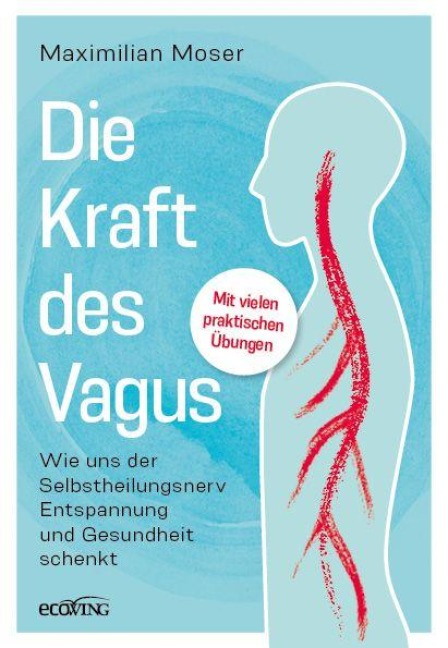 Die heilende Kraft des Vagus - Maximilian Moser