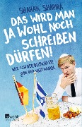 Cover-Bild zum Titel 'Das wird man ja wohl noch schreiben dürfen!' von 'Shahak Shapira'